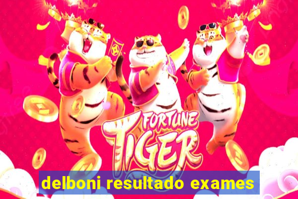 delboni resultado exames